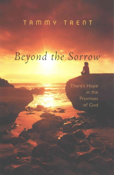 Beyond the Sorrow : There's Hope in the Promises of God