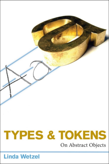 Types and Tokens : On Abstract Objects
