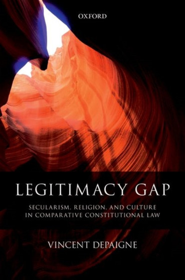 Legitimacy Gap : Secularism, Religion, and Culture in Comparative Constitutional Law
