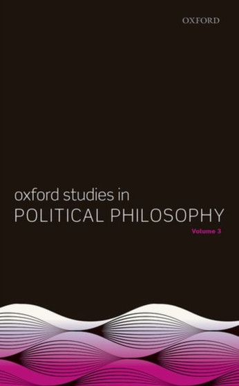 Oxford Studies in Political Philosophy, Volume 3 : 3