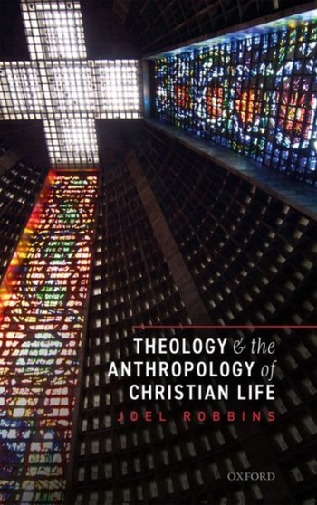 Theology and the Anthropology of Christian Life