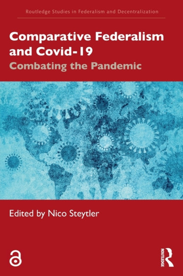 Comparative Federalism and Covid-19 : Combating the Pandemic