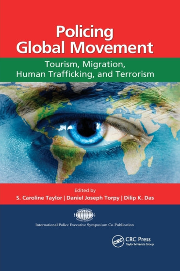 Policing Global Movement : Tourism, Migration, Human Trafficking, and Terrorism