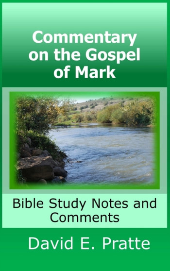 Commentary on the Gospel of Mark: Bible Study Notes and Comments