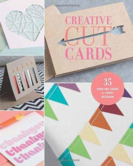 Creative Cut Cards : 35 Greeting Cards for Every Occasion by Lark Crafts - Paperback