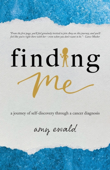Finding Me : A journey of self-discovery through a cancer diagnosis