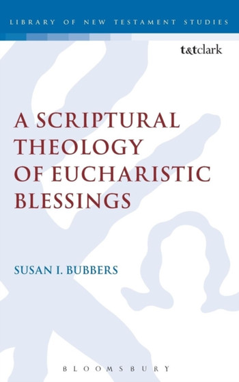 A Scriptural Theology of Eucharistic Blessings