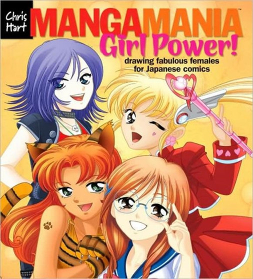 Manga Mania???: Girl Power! : Drawing Fabulous Females for Japanese Comics by Christopher Hart - Paperback