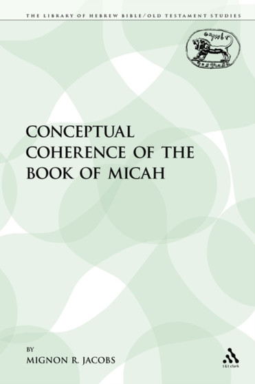 The Conceptual Coherence of the Book of Micah The Conceptual Coherence of the Book of Micah
