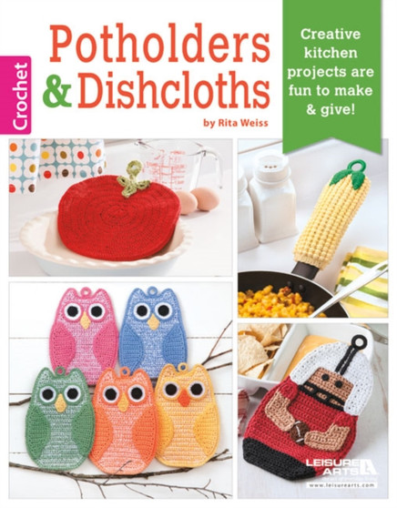 Potholders & Dishcloths : Creative Kitchen Projects are Fun to Make & Give! by Rita Weiss - Paperback