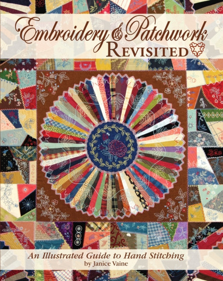 Embroidery & Patchwork Revisited : An Illustrated Guide to Hand Stitching by Janice Vaine - Paperback