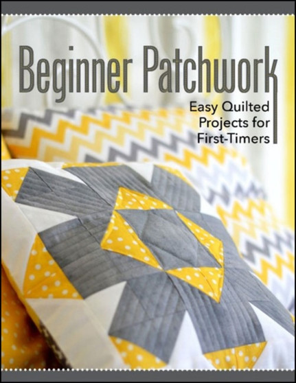 Beginner Patchwork : Easy Quilted Projects for First-Timers by Leisure Arts - Paperback