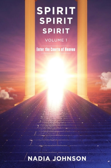 Spirit Spirit Spirit - Volume 1 : Enter the Courts of Heaven