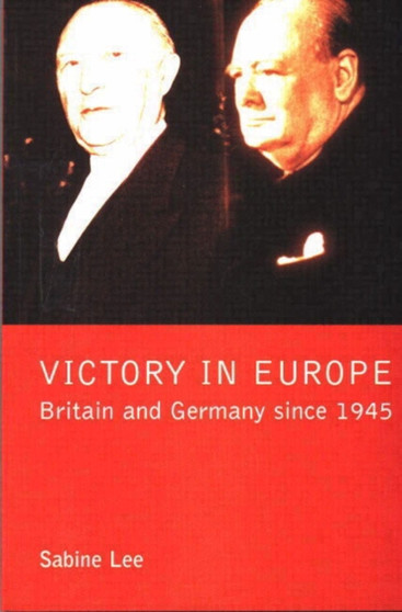 Victory in Europe? : Britain and Germany since 1945