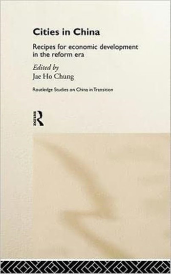 Cities in Post-Mao China : Recipes for Economic Development in the Reform Era