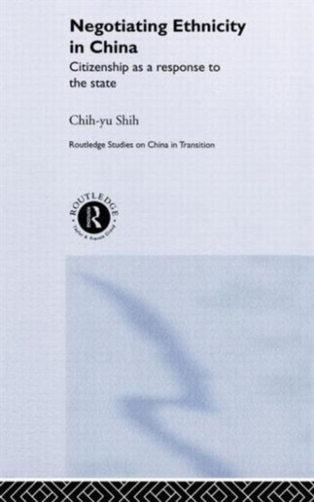 Negotiating Ethnicity in China : Citizenship as a Response to the State