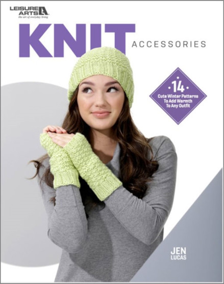 Knit Accessories : 14 Cute Winter Patterns to Add Warmth To Any Outfit by Jen Lucas - Paperback