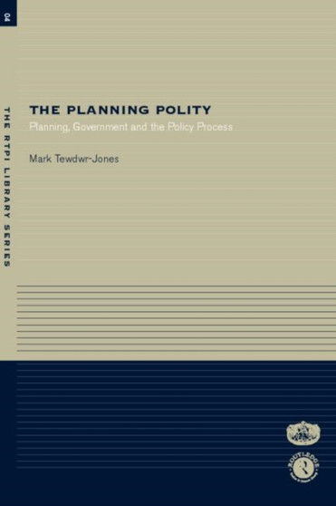 The Planning Polity : Planning, Government and the Policy Process