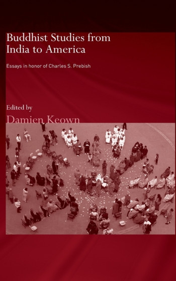 Buddhist Studies from India to America : Essays in Honor of Charles S. Prebish