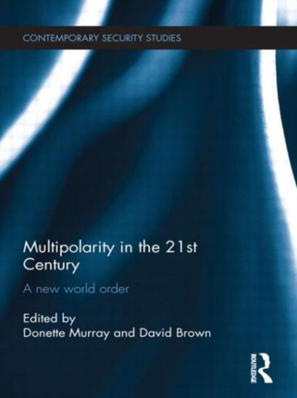 Multipolarity in the 21st Century : A New World Order