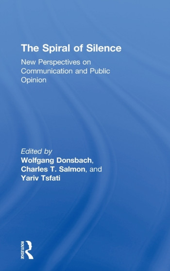 The Spiral of Silence : New Perspectives on Communication and Public Opinion