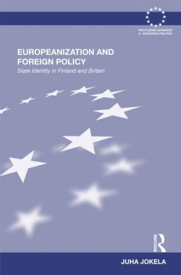 Europeanization and Foreign Policy : State Identity in Finland and Britain