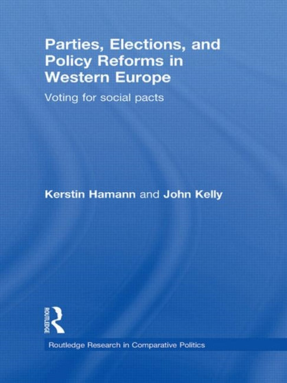 Parties, Elections, and Policy Reforms in Western Europe : Voting for Social Pacts