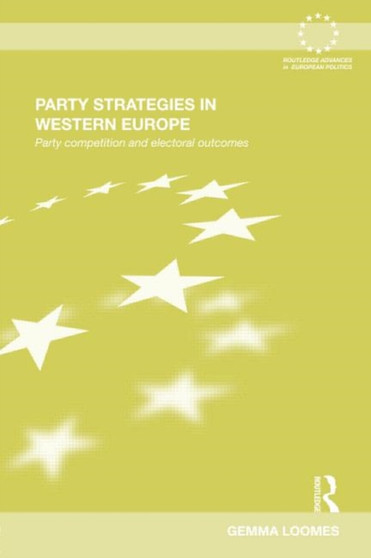 Party Strategies in Western Europe : Party Competition and Electoral Outcomes