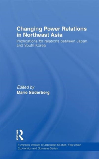 Changing Power Relations in Northeast Asia : Implications for Relations between Japan and South Korea
