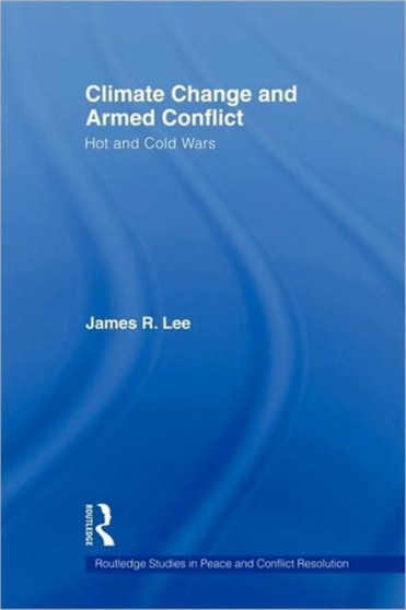 Climate Change and Armed Conflict : Hot and Cold Wars