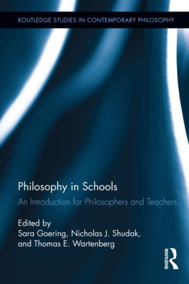 Philosophy in Schools : An Introduction for Philosophers and Teachers