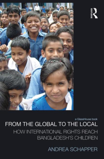 From the Global to the Local : How International Rights Reach Bangladesh's Children