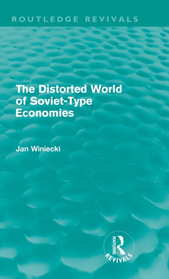 The Distorted World of Soviet-Type Economies (Routledge Revivals)