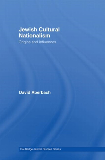 Jewish Cultural Nationalism : Origins and Influences