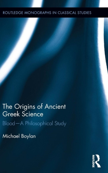 The Origins of Ancient Greek Science : Blood???A Philosophical Study