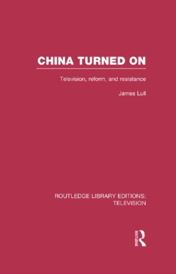China Turned On : Television, Reform and Resistance