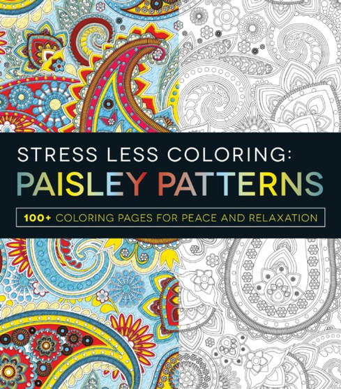 Stress Less Coloring - Paisley Patterns : 100+ Coloring Pages for Peace and Relaxation by Adams Media - Paperback
