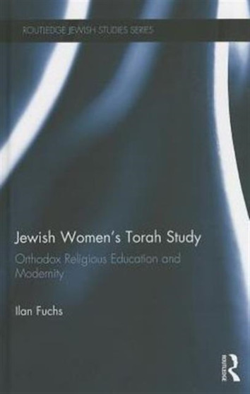 Jewish Women's Torah Study : Orthodox Religious Education and Modernity