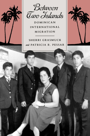 Between Two Islands : Dominican International Migration