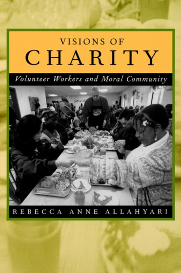 Visions of Charity : Volunteer Workers and Moral Community