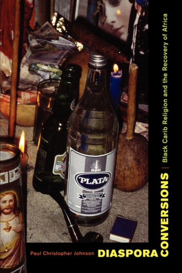 Diaspora Conversions : Black Carib Religion and the Recovery of Africa