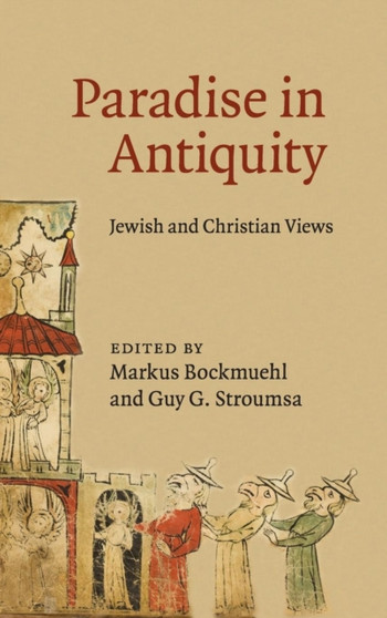 Paradise in Antiquity : Jewish and Christian Views