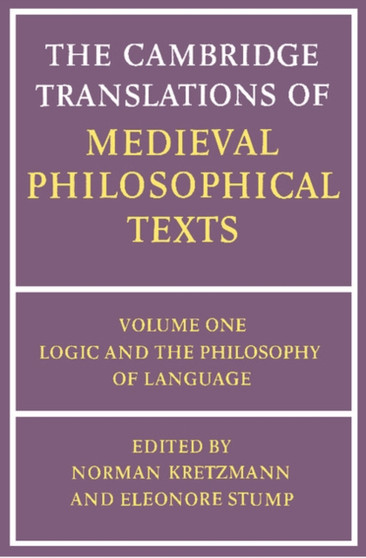 The Cambridge Translations of Medieval Philosophical Texts: Volume 1, Logic and the Philosophy of Language