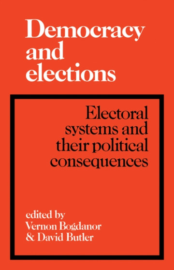 Democracy and Elections : Electoral Systems and their Political Consequences