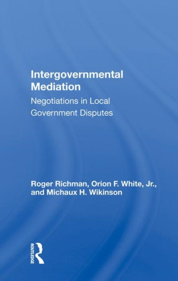Intergovernmental Mediation : Negotiations in Local Government Disputes