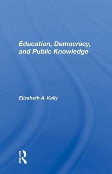 Education, Democracy, And Public Knowledge