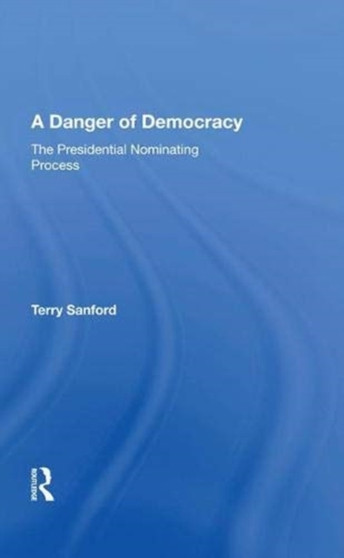 A Danger of Democracy : The Presidential Nominating Process