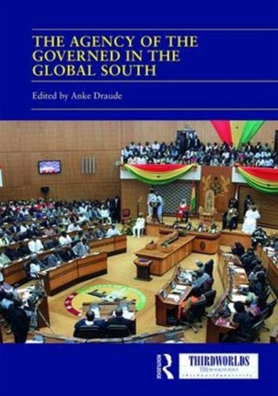 The Agency of the Governed in the Global South : Normative and Institutional Change