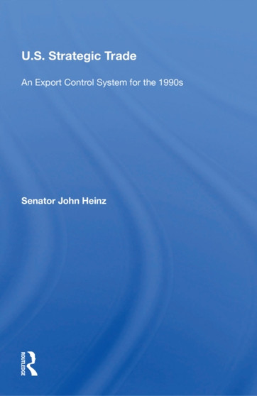 U.s. Strategic Trade : An Export Control System For The 1990s