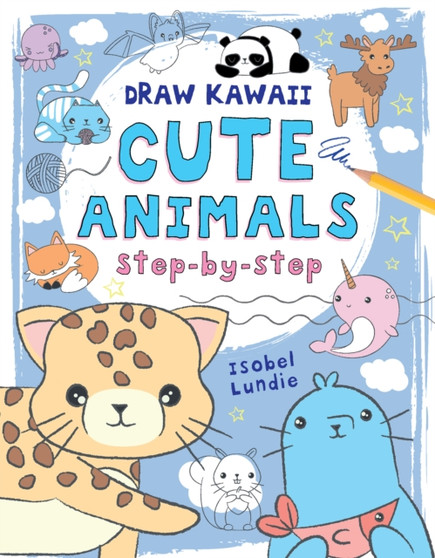 Draw Kawaii: Cute Animals by Isobel Lundie - Paperback